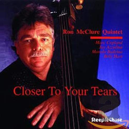 CD cover featuring Ron McClure with his upright bass, titled "Closer To Your Tears.