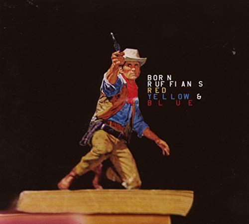 CD cover: Cowboy figure pointing a gun, text "Born Ruffians" and colors.