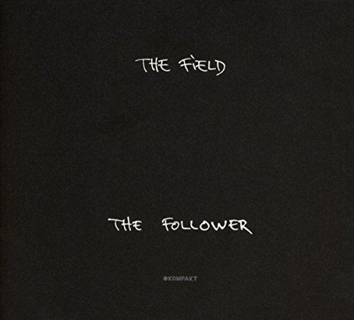 Black CD cover with white text: "The Field" and "The Follower" on a plain background.