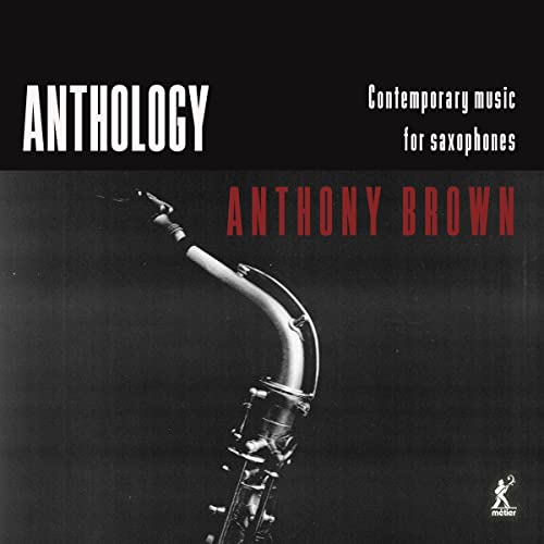 CD cover: "Anthology" with saxophone image, featuring Anthony Brown.