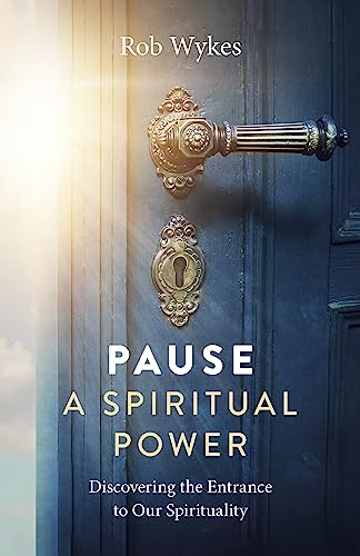 Pause - A Spiritual Power: Discovering the Entrance to Our Spirituality