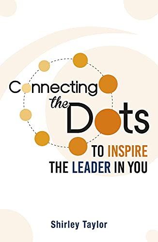 Connecting the Dots: To Inspire the Leader in You