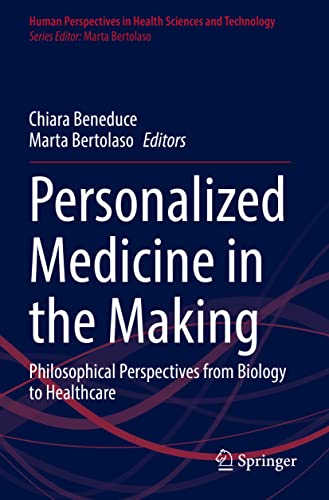 Personalized Medicine in the Making: Philosophical Perspectives from Biology to Healthcare: 3 (Human Perspectives in Health Sciences and Technology, 3)