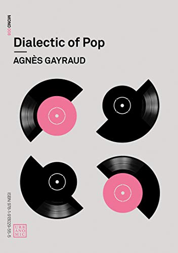 Dialectic of Pop: 8 (Urbanomic / Mono, 8)