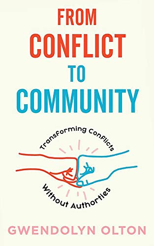 From Conflict To Community: Transforming Conflicts Without Authorities