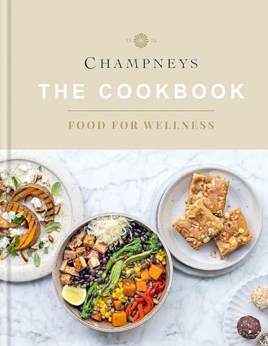 Champneys: The Cookbook: Food for Wellness