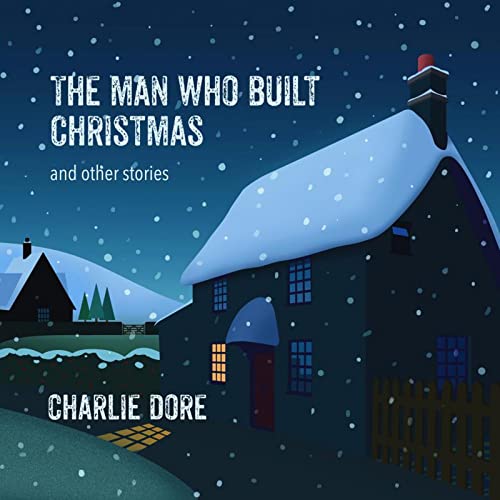 CD cover for "The Man Who Built Christmas" featuring a snowy cottage.