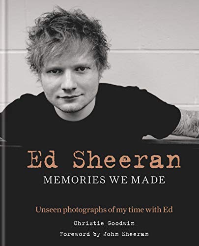 Ed Sheeran: Memories we made: Unseen photographs of my time with Ed