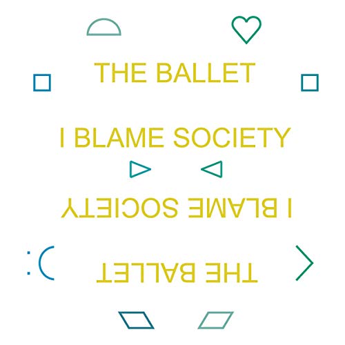 CD cover for The Ballet’s “I Blame Society” with geometric shapes.