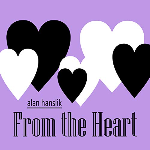 CD cover with black and white hearts, text “Alan Hanslik - From The Heart”.