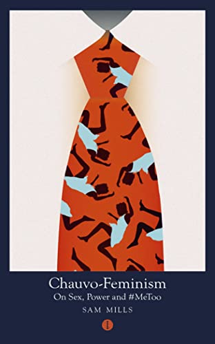 Chauvo-Feminism: On Sex, Power and #MeToo: 4 (Mood Indigo)