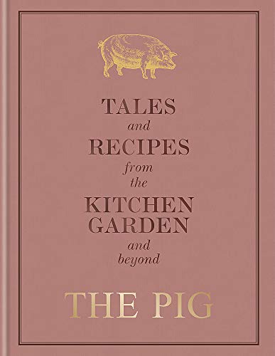 The Pig: Tales and Recipes from the Kitchen Garden and Beyond