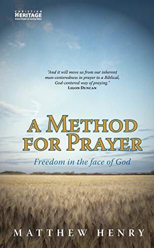 A Method For Prayer: Freedom In The Face of God