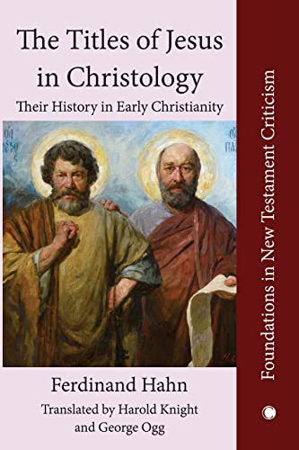 The The Titles of Jesus in Christology: Their History in Early Christianity (Foundations in New Testament Criticism)
