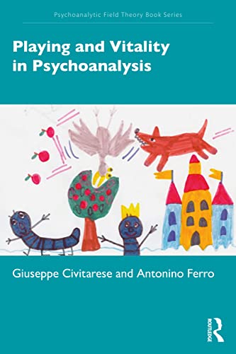 Playing and Vitality in Psychoanalysis (Psychoanalytic Field Theory Book Series)