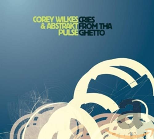 CD cover for "Cries From Tha Ghetto" by Corey Wilkes and Abstrakt Pulse.