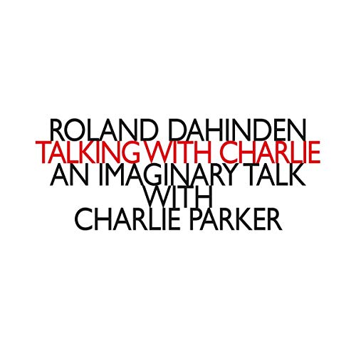 "CD cover with text 'Roland Dahinden Talking With Charlie' on a white background."
