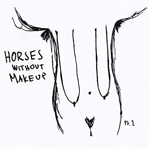 CD cover: black and white sketch of horses, text "Horses Without Makeup Pt. 1".