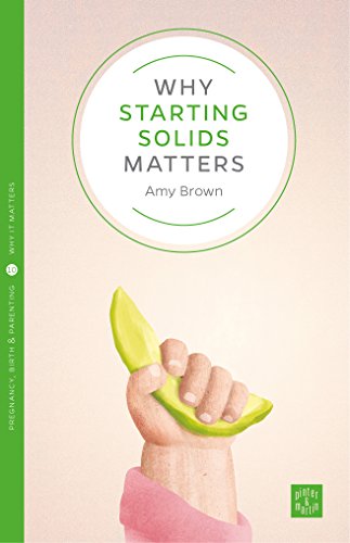 Why Starting Solids Matters (Pinter & Martin Why it Matters: 8)
