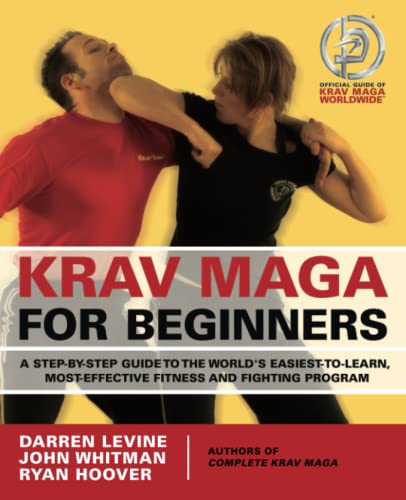 Krav Maga for Beginners: A Step-by-Step Guide to the World's Easiest-to-Learn, Most-Effective Fitness and Fighting Program