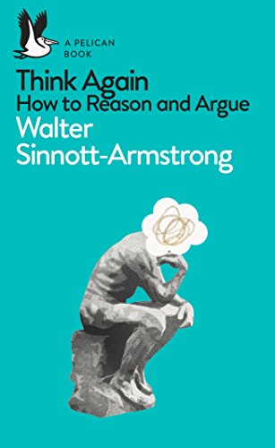 The image depicts the cover of "Think Again: How to Reason and Argue" by Walter Sinnott-Armstrong. Alt text: Book cover with turquoise background, statue of The Thinker, and pelican logo.