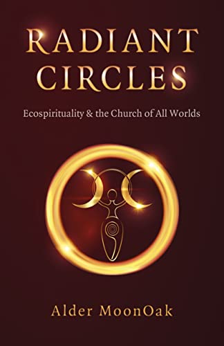 Radiant Circles: Ecospirituality & the Church of All Worlds (Paganism & Shamanism)