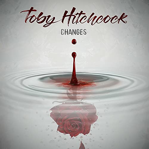 Album cover for Toby Hitchcock’s “Changes” featuring a red droplet and rose.
