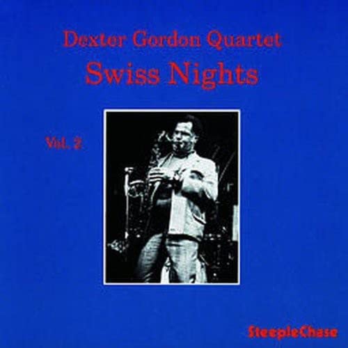 CD cover for Dexter Gordon Quartet’s “Swiss Nights, Vol. 2” featuring a musician with a saxophone.