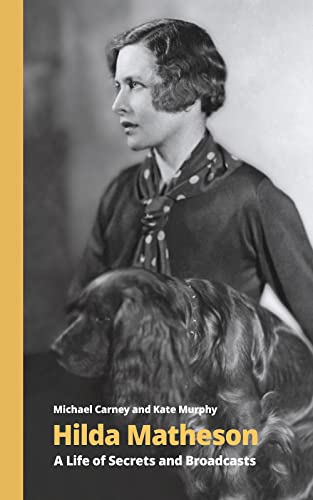 Hilda Matheson: A Life of Secrets and Broadcasts: 5 (Handheld Biographies, 5)
