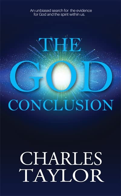 The God Conclusion: An unbiased search for the evidence for God and the spirit within us
