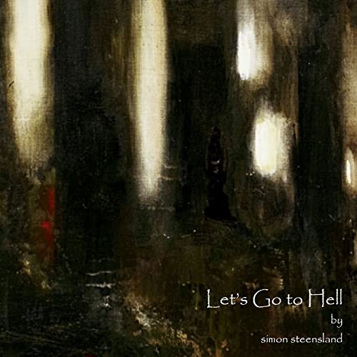 CD cover for “Let’s Go To Hell” by Simon Steensland, dark abstract art.