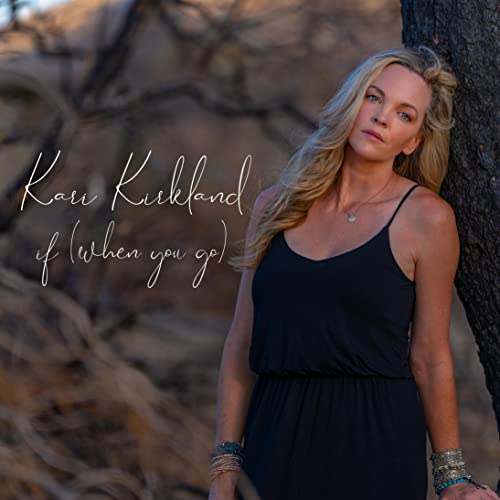 Album cover for Kari Kirkland’s “If (When You Go)” featuring a woman.