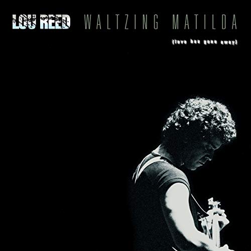 Lou Reed album cover, “Waltzing Matilda,” featuring a black and white portrait.