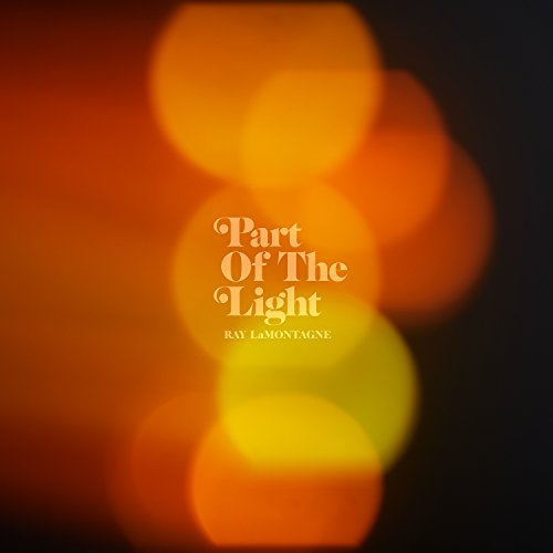 Ray LaMontagne's "Part Of The Light" vinyl album cover with orange bokeh.