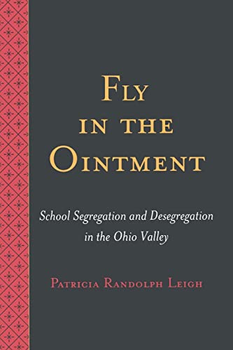 Fly in the Ointment; School Segregation and Desegregation in the Ohio Valley
