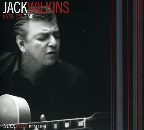CD cover for Jack Wilkins' "Until Its Time" featuring a portrait.