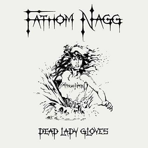 CD cover for Fathom Nagg’s “Dead Lady Gloves” with sketched woman.