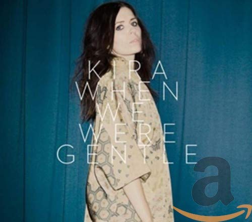 CD cover for Kira's “When We Were Gentle” featuring a woman in a dress.