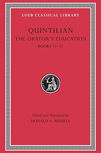 The Orator's Education, Volume V: Books 11-12: v. 5, Bk. 11-12 (Loeb Classical Library *CONTINS TO info@harvardup.co.uk)