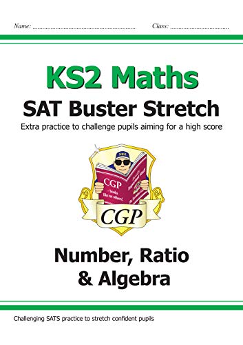 New KS2 Maths SAT Buster Stretch: Number, Ratio & Algebra (for the 2020 tests) (CGP KS2 Maths SATs)