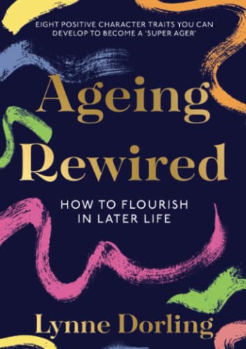 Ageing Rewired: How to Flourish in Later Life