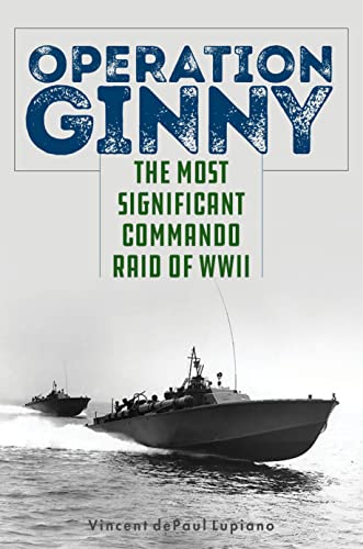 Operation Ginny: The Most Significant Commando Raid of WWII