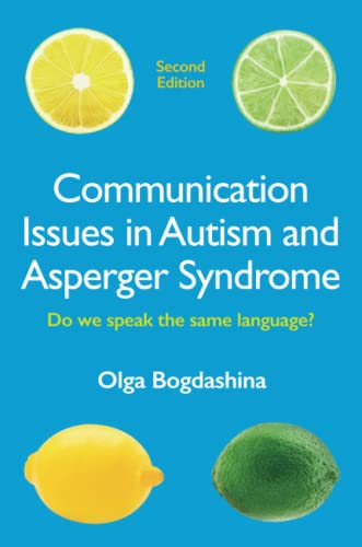 Communication Issues in Autism and Asperger Syndrome, Second Edition: Do we speak the same language?