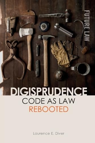 Digisprudence: Code as Law Rebooted (Future Law)