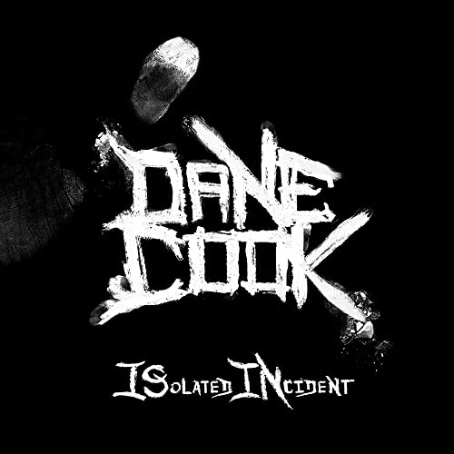 Dane Cook "Isolated Incident" CD cover with white text and fingerprints.