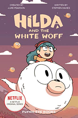 Hilda and the White Woff (Netflix Original Series Tie-In Fiction): 6 (Hilda Netflix Original Series Tie-In Fiction)
