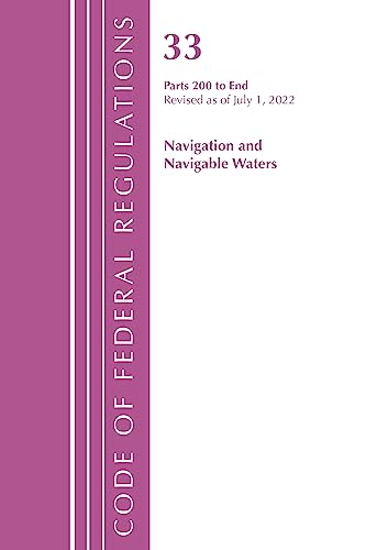 Code of Federal Regulations, Title 33 Navigation and Navigable Waters 200-End, Revised as of July 1, 2022