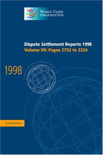Dispute Settlement Reports 1998: Volume 7, Pages 2753-3324: Pages 2753-3324 v. 7 (World Trade Organization Dispute Settlement Reports)