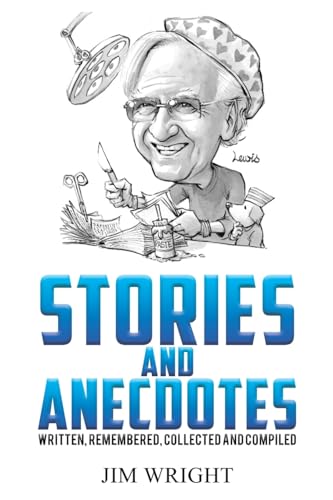 Stories and Anecdotes: Written, Remembered, Collected and Compiled