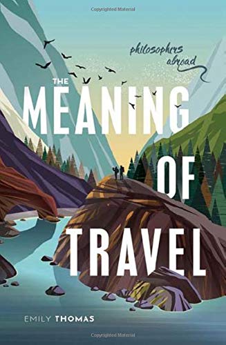 The Meaning of Travel: Philosophers Abroad